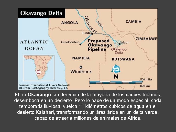 El río Okavango, a diferencia de la mayoría de los cauces hídricos, desemboca en
