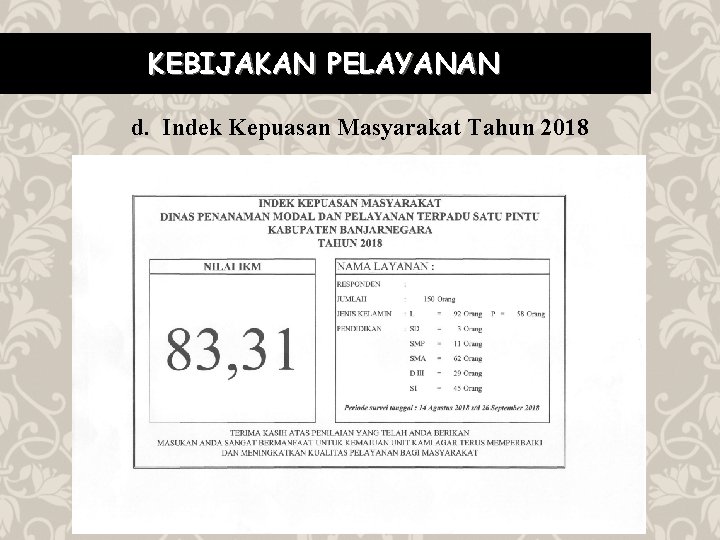 KEBIJAKAN PELAYANAN d. Indek Kepuasan Masyarakat Tahun 2018 