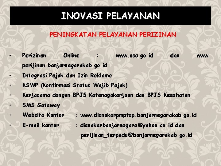 INOVASI PELAYANAN PENINGKATAN PELAYANAN PERIZINAN • Perizinan Online : www. oss. go. id dan