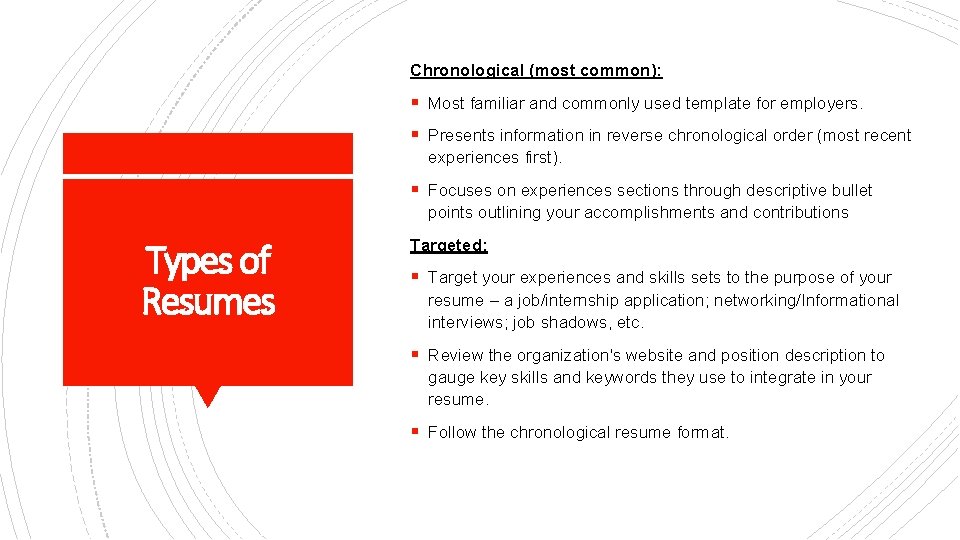Chronological (most common): § Most familiar and commonly used template for employers. § Presents