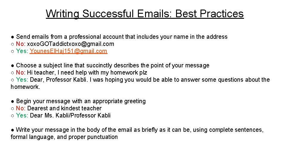 Writing Successful Emails: Best Practices ● Send emails from a professional account that includes