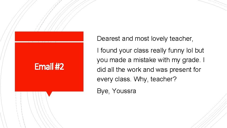 Dearest and most lovely teacher, Email #2 I found your class really funny lol
