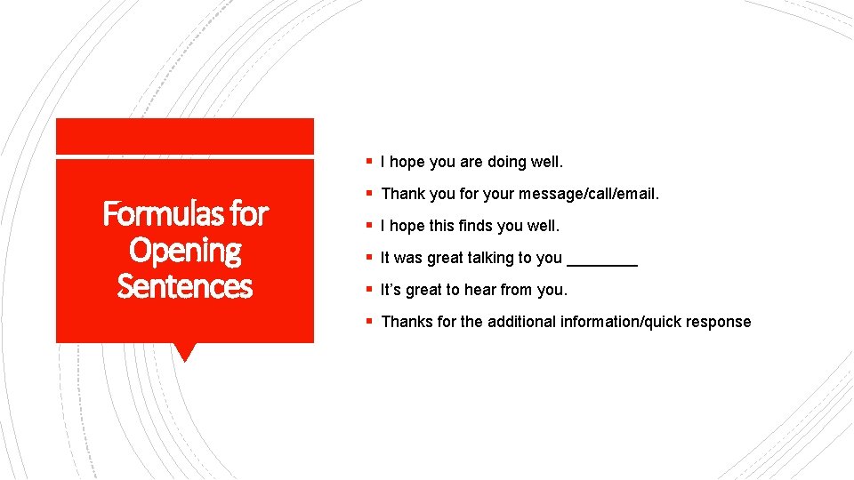 § I hope you are doing well. Formulas for Opening Sentences § Thank you