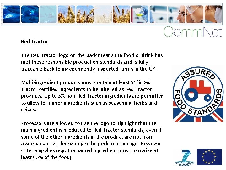 Red Tractor The Red Tractor logo on the pack means the food or drink