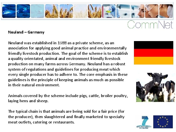 Neuland – Germany Neuland was established in 1988 as a private scheme, as an