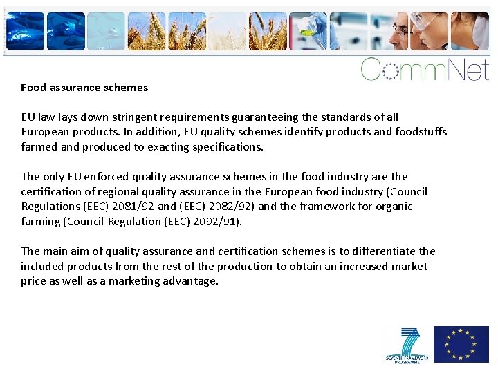 Food assurance schemes EU law lays down stringent requirements guaranteeing the standards of all