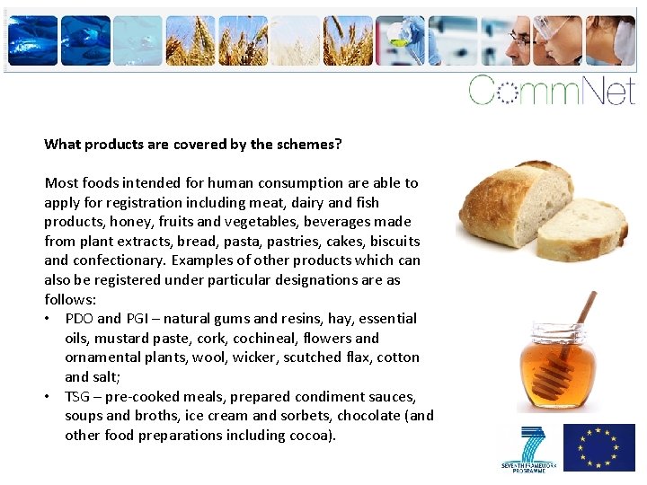 What products are covered by the schemes? Most foods intended for human consumption are