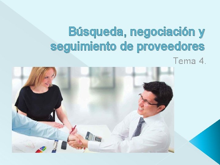 Búsqueda, negociación y seguimiento de proveedores Tema 4. 