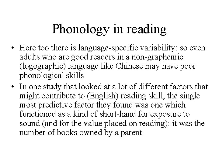 Phonology in reading • Here too there is language-specific variability: so even adults who