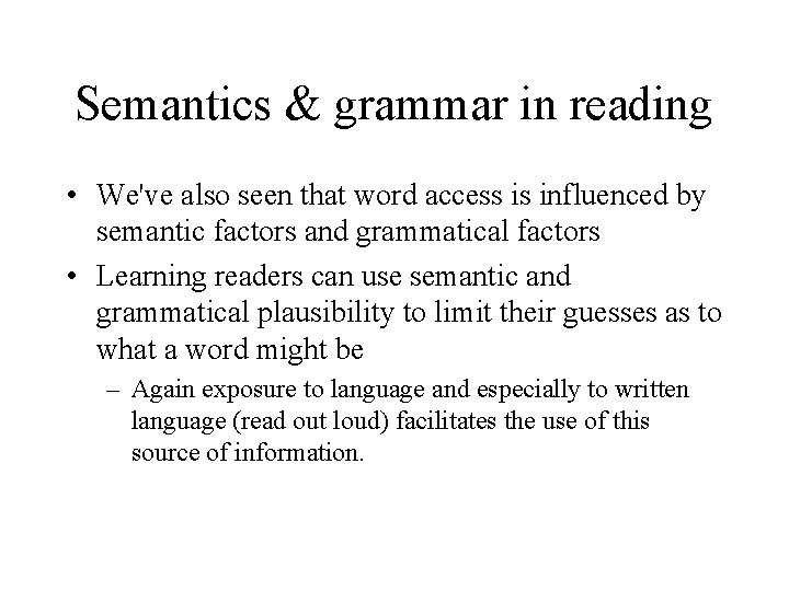 Semantics & grammar in reading • We've also seen that word access is influenced
