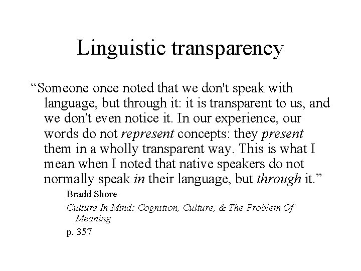 Linguistic transparency “Someone once noted that we don't speak with language, but through it: