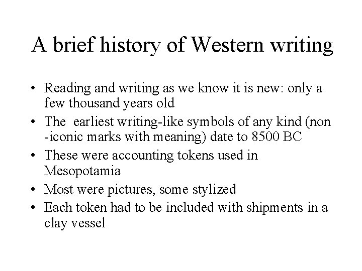 A brief history of Western writing • Reading and writing as we know it