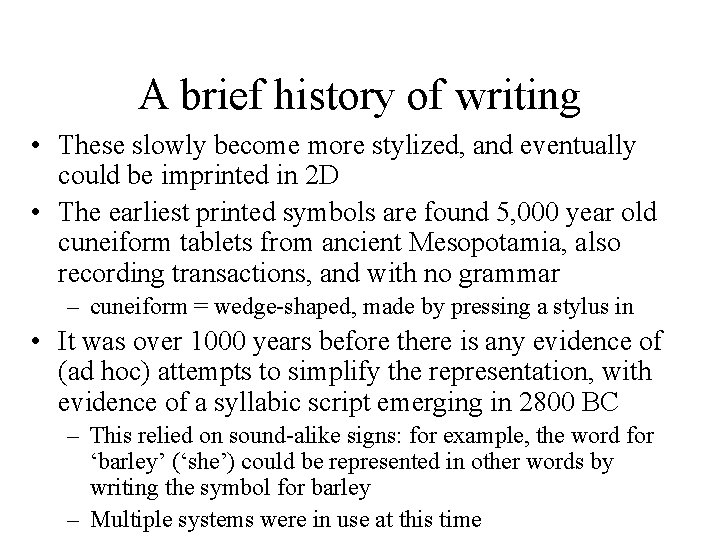 A brief history of writing • These slowly become more stylized, and eventually could