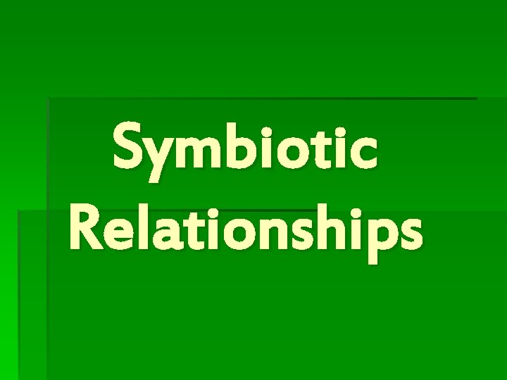 Symbiotic Relationships 