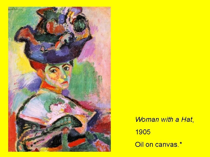 Woman with a Hat, 1905 Oil on canvas. * 