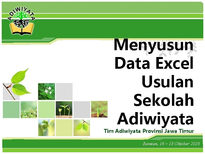 L/O/G/O Menyusun Data Excel Usulan Sekolah Adiwiyata Tim Adiwiyata Provinsi Jawa Timur Bawean, 16