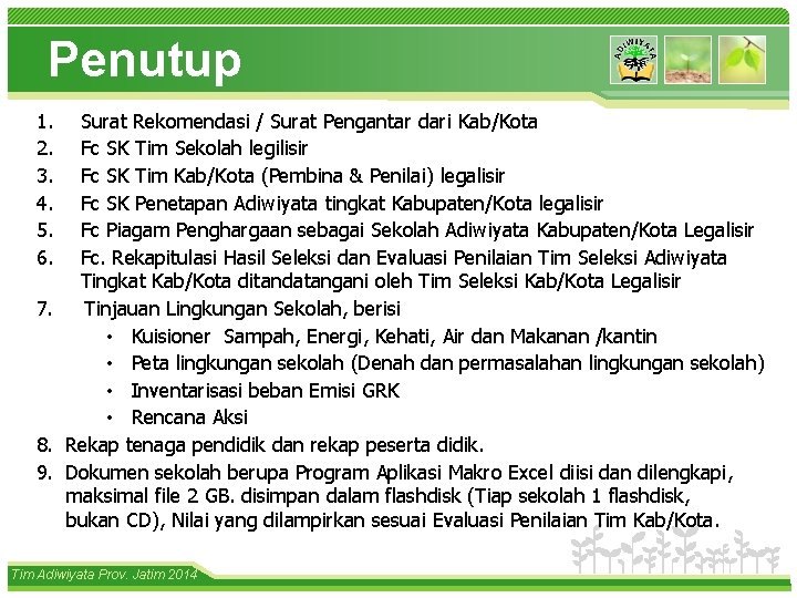 Penutup 1. 2. 3. 4. 5. 6. Surat Rekomendasi / Surat Pengantar dari Kab/Kota