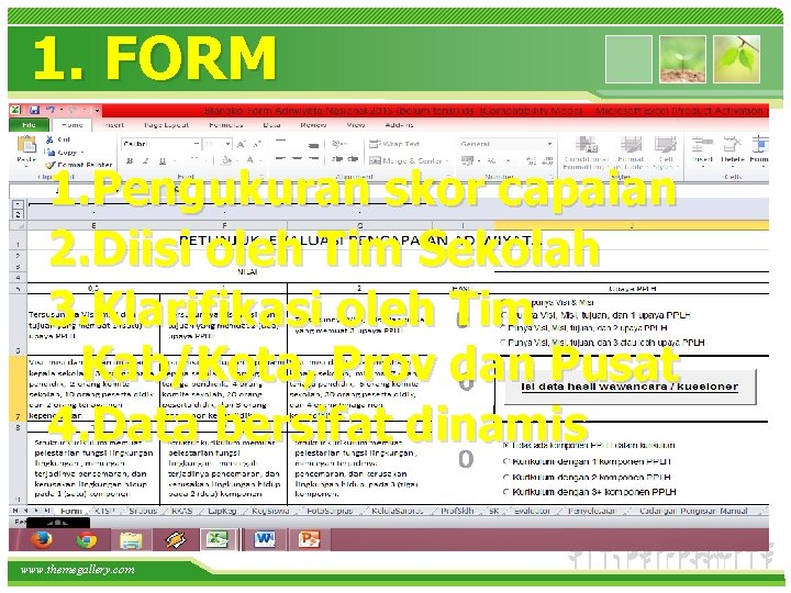 1. FORM 1. Pengukuran skor capaian 2. Diisi oleh Tim Sekolah 3. Klarifikasi oleh