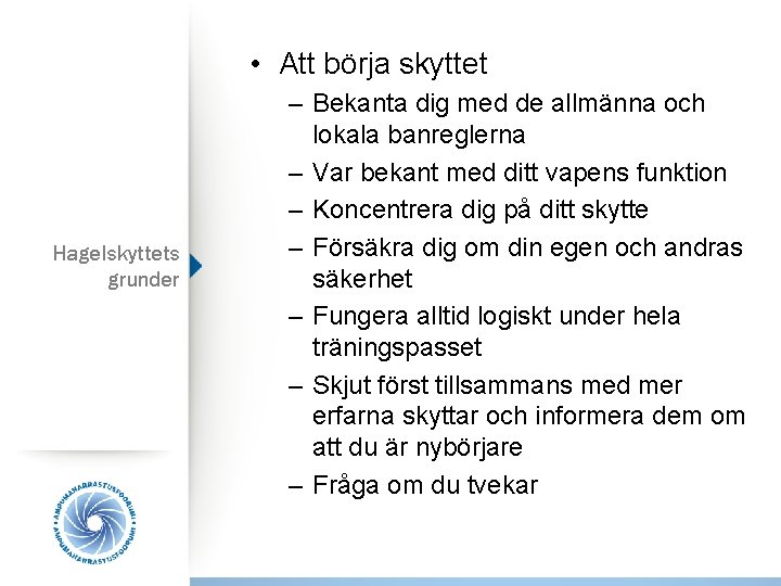  • Att börja skyttet Hagelskyttets grunder – Bekanta dig med de allmänna och