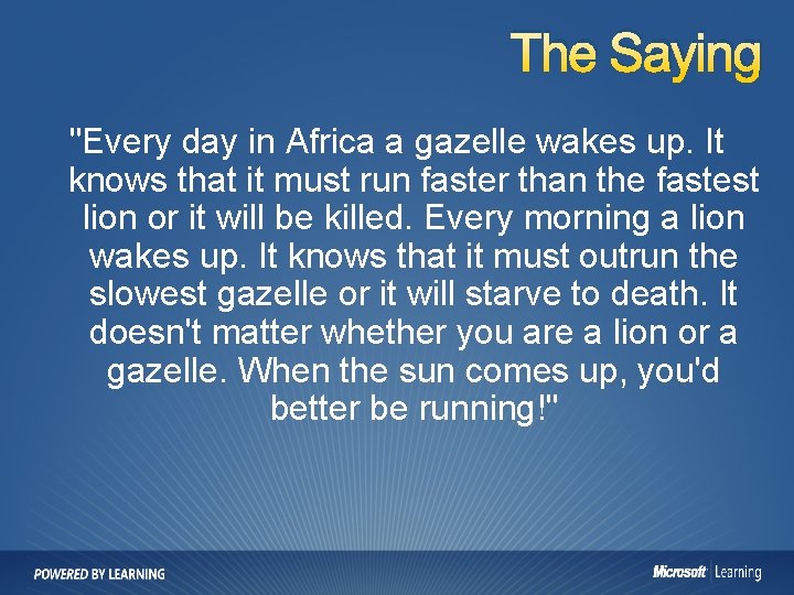 The Saying "Every day in Africa a gazelle wakes up. It knows that it