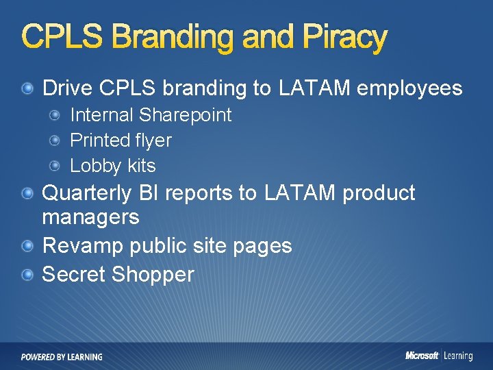 CPLS Branding and Piracy Drive CPLS branding to LATAM employees Internal Sharepoint Printed flyer