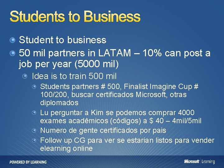 Students to Business Student to business 50 mil partners in LATAM – 10% can