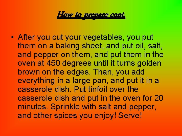 How to prepare cont. • After you cut your vegetables, you put them on