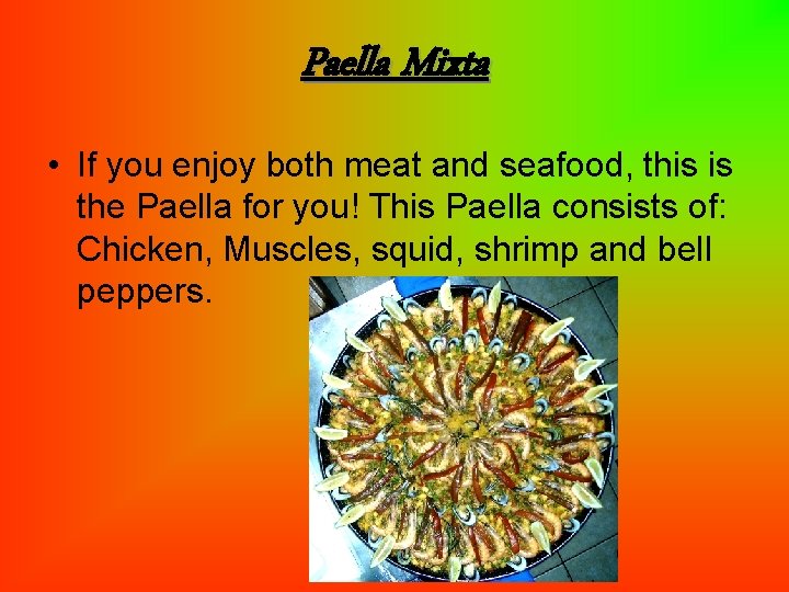 Paella Mixta • If you enjoy both meat and seafood, this is the Paella