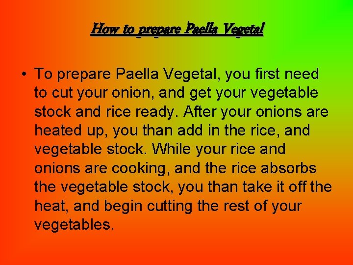 How to prepare Paella Vegetal • To prepare Paella Vegetal, you first need to