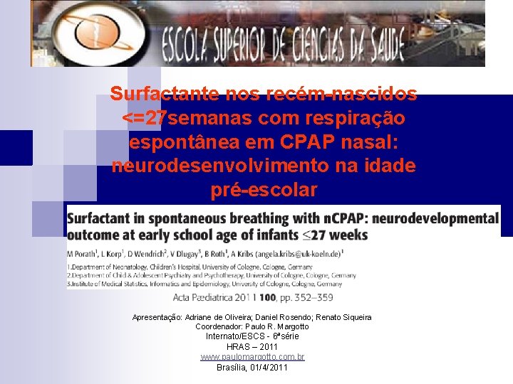 Surfactante nos recém-nascidos <=27 semanas com respiração espontânea em CPAP nasal: neurodesenvolvimento na idade