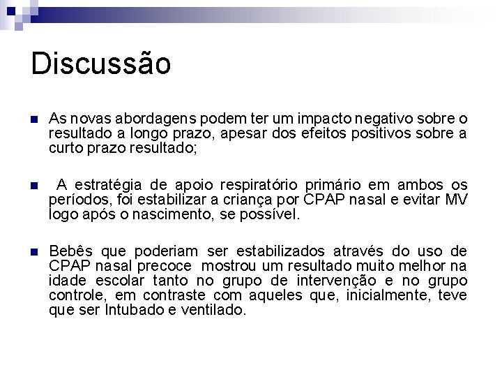 Discussão n As novas abordagens podem ter um impacto negativo sobre o resultado a