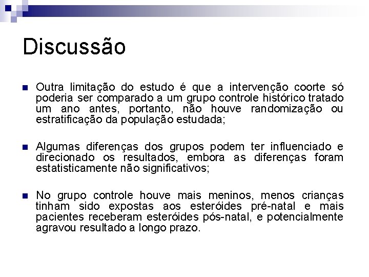 Discussão n Outra limitação do estudo é que a intervenção coorte só poderia ser