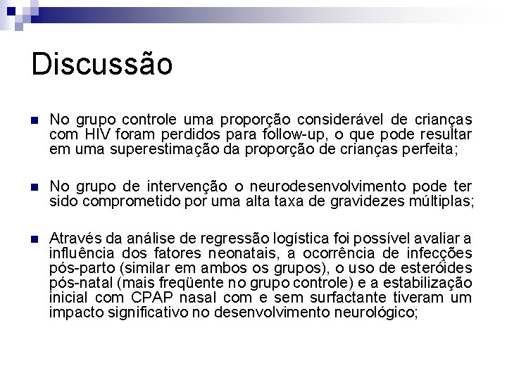 Discussão n No grupo controle uma proporção considerável de crianças com HIV foram perdidos