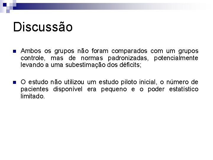 Discussão n Ambos os grupos não foram comparados com um grupos controle, mas de