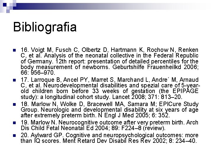 Bibliografia n n n 16. Voigt M, Fusch C, Olbertz D, Hartmann K, Rochow