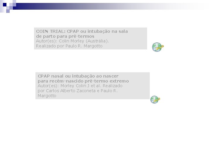 COIN TRIAL: CPAP ou intubação na sala de parto para pré-termos Autor(es): Colin Morley