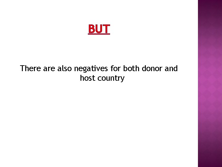 BUT There also negatives for both donor and host country 
