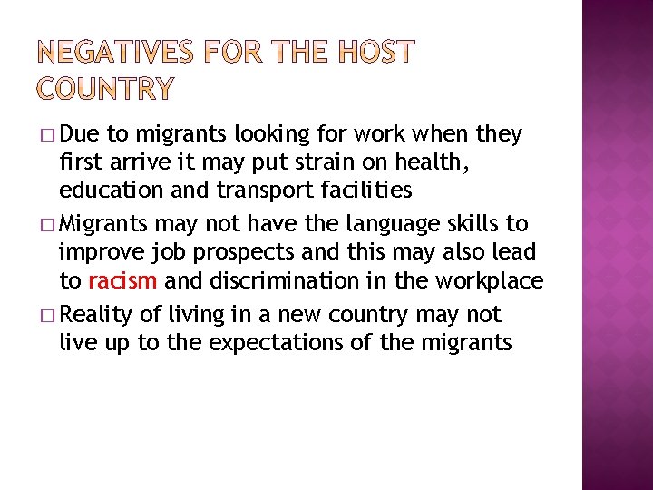 � Due to migrants looking for work when they first arrive it may put
