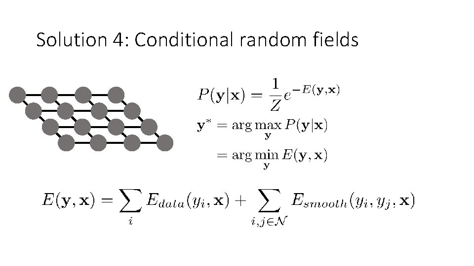 Solution 4: Conditional random fields Solution 4: Conditional random fields