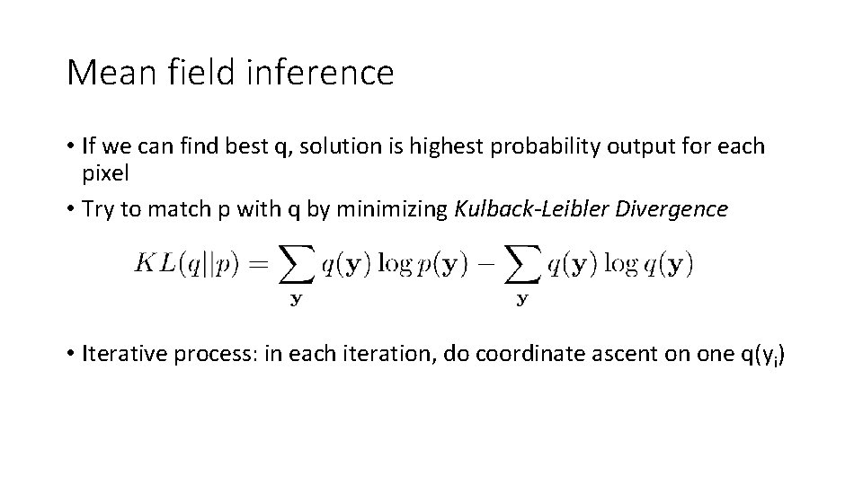 Mean field inference • If we can find best q, solution is highest probability Mean field inference • If we can find best q, solution is highest probability