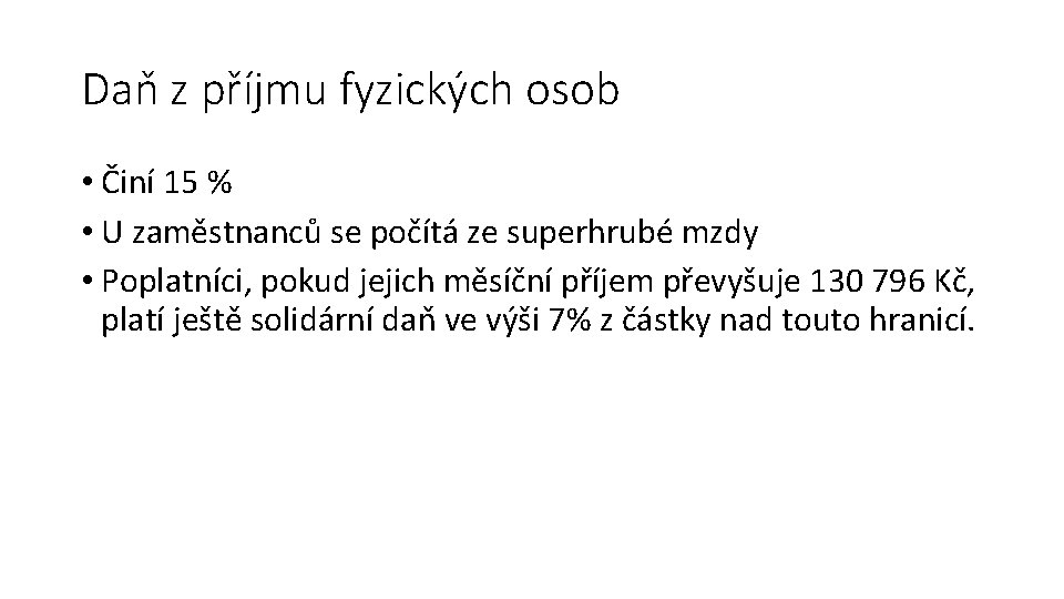 Daň z příjmu fyzických osob • Činí 15 % • U zaměstnanců se počítá