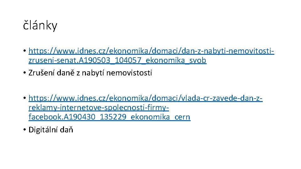 články • https: //www. idnes. cz/ekonomika/domaci/dan-z-nabyti-nemovitostizruseni-senat. A 190503_104057_ekonomika_svob • Zrušení daně z nabytí nemovistosti