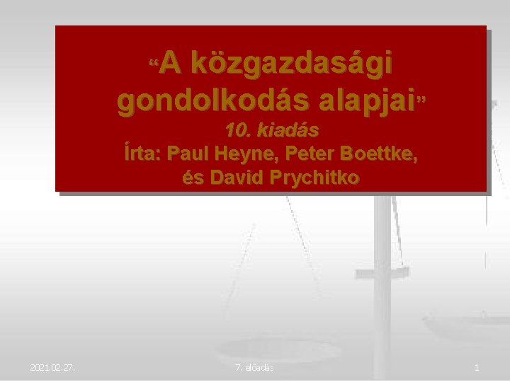 “A közgazdasági gondolkodás alapjai” 10. kiadás Írta: Paul Heyne, Peter Boettke, és David Prychitko