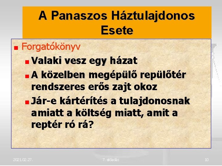 A Panaszos Háztulajdonos Esete Forgatókönyv Valaki vesz egy házat A közelben megépülő repülőtér rendszeres