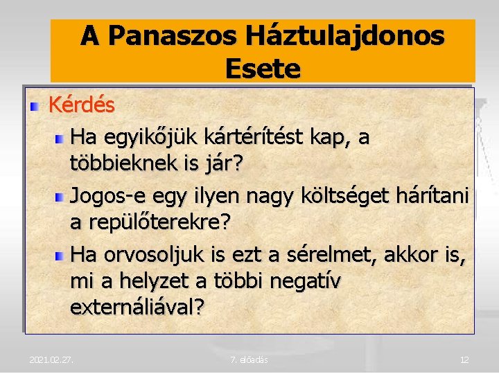 A Panaszos Háztulajdonos Esete Kérdés Ha egyikőjük kártérítést kap, a többieknek is jár? Jogos-e