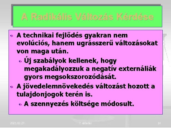 A Radikális Változás Kérdése A technikai fejlődés gyakran nem evolúciós, hanem ugrásszerű változásokat von