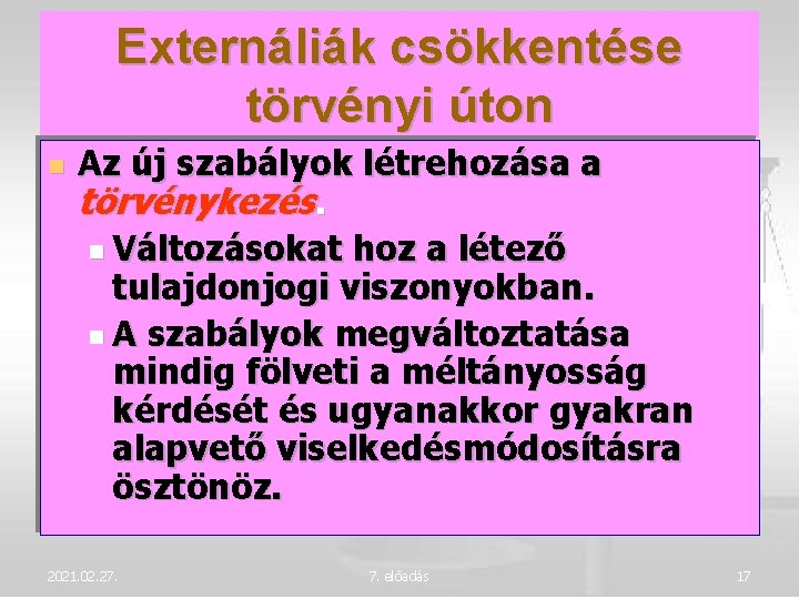 Externáliák csökkentése törvényi úton Az új szabályok létrehozása a törvénykezés. Változásokat hoz a létező