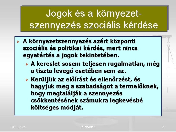 Jogok és a környezetszennyezés szociális kérdése A környezetszennyezés azért központi szociális és politikai kérdés,