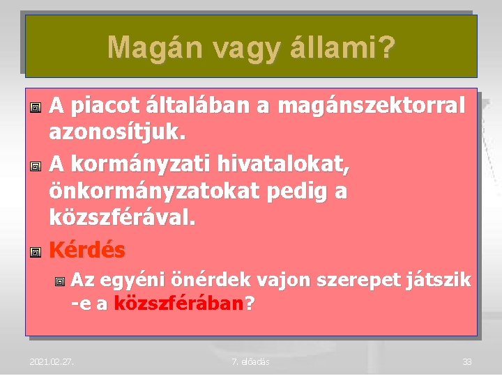 Magán vagy állami? A piacot általában a magánszektorral azonosítjuk. A kormányzati hivatalokat, önkormányzatokat pedig