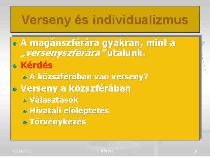 Verseny és individualizmus A magánszférára gyakran, mint a „versenyszférára” utalunk. Kérdés A közszférában verseny?